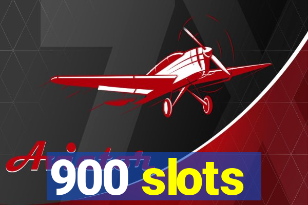 900 slots